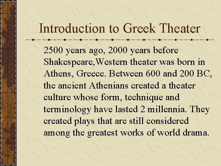 Introduction to Greek Theater 2500 years ago, 2000 years before Shakespeare, Western theater was