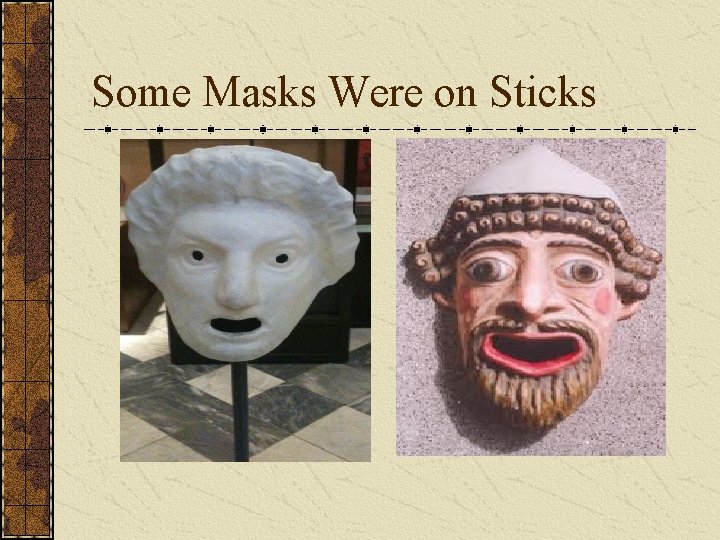 Some Masks Were on Sticks 