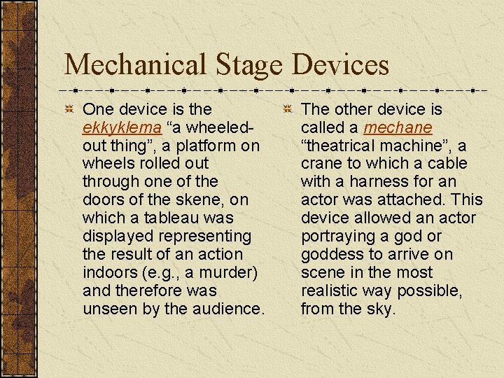 Mechanical Stage Devices One device is the ekkyklema “a wheeledout thing”, a platform on