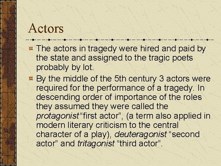 Actors The actors in tragedy were hired and paid by the state and assigned