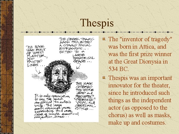 Thespis The "inventor of tragedy" was born in Attica, and was the first prize