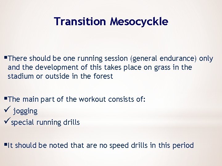 Transition Mesocyckle §There should be one running session (general endurance) only and the development