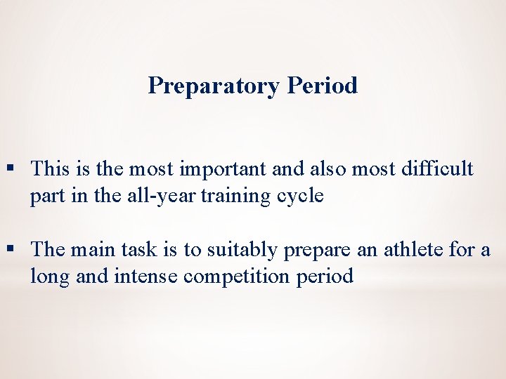 Preparatory Period § This is the most important and also most difficult part in