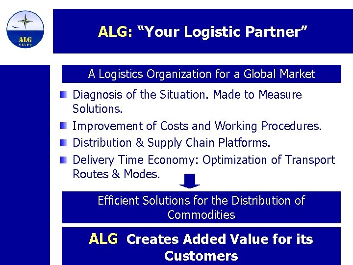 ALG: “Your Logistic Partner” A Logistics Organization for a Global Market Diagnosis of the