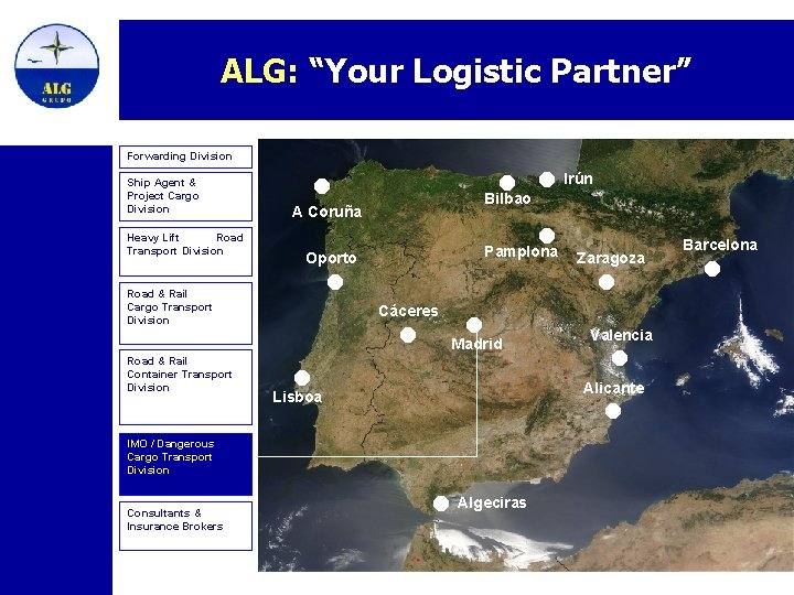 ALG: “Your Logistic Partner” Forwarding Division Ship Agent & Project Cargo Division Heavy Lift