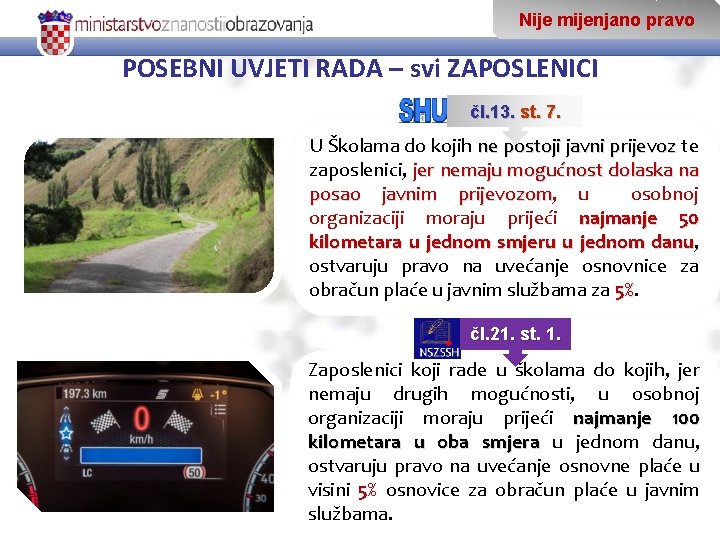 Nije mijenjano pravo POSEBNI UVJETI RADA – svi ZAPOSLENICI čl. 13. st. 7. U