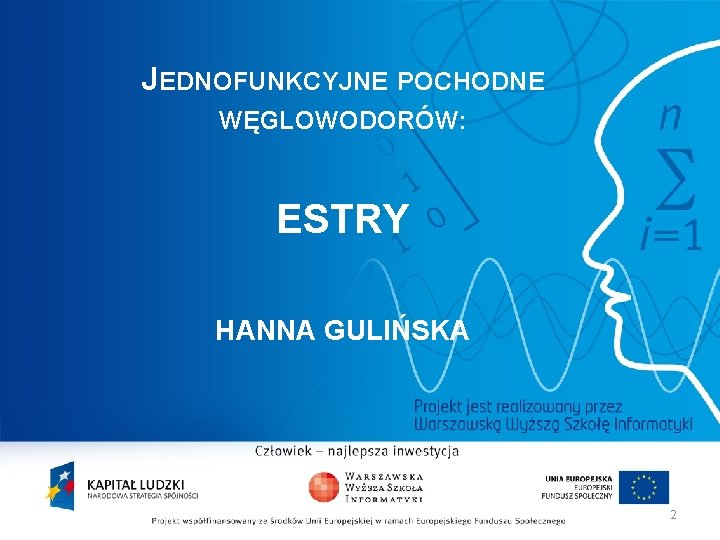 JEDNOFUNKCYJNE POCHODNE WĘGLOWODORÓW: ESTRY HANNA GULIŃSKA 2 