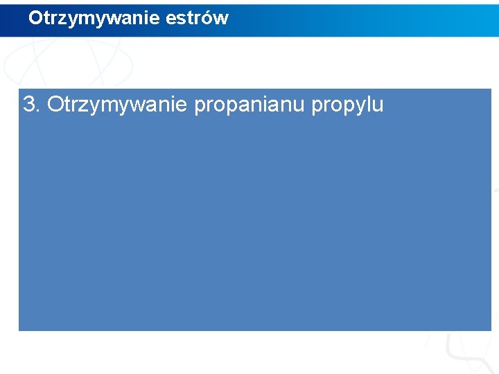 Otrzymywanie estrów 3. Otrzymywanie propanianu propylu 