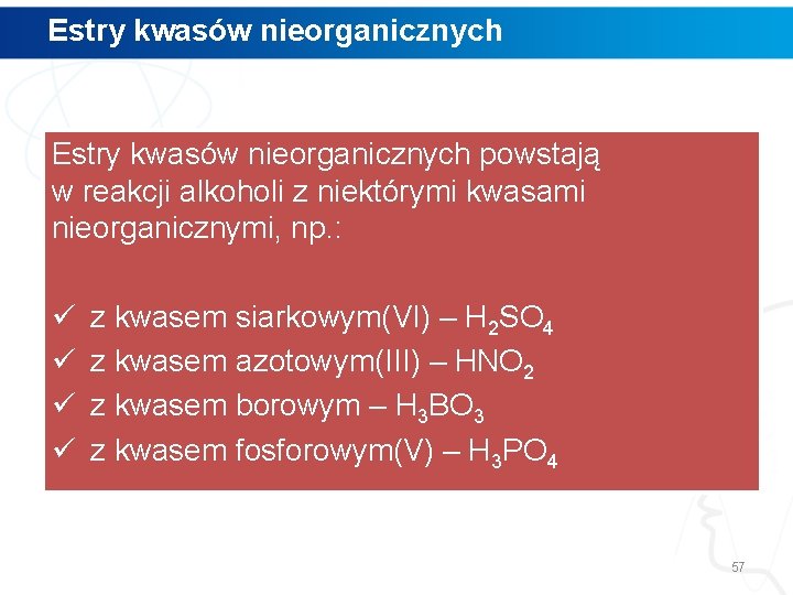 Estry kwasów nieorganicznych powstają w reakcji alkoholi z niektórymi kwasami nieorganicznymi, np. : ü