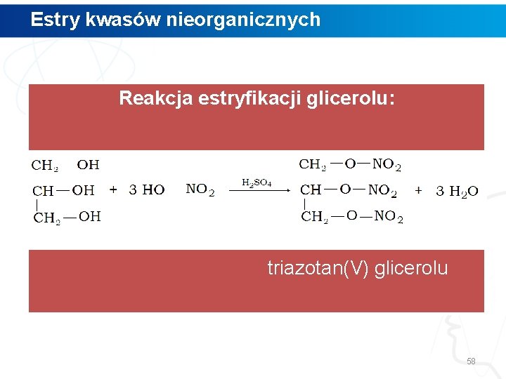 Estry kwasów nieorganicznych Reakcja estryfikacji glicerolu: triazotan(V) glicerolu 58 