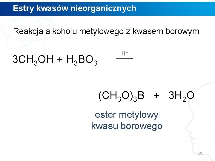 Estry kwasów nieorganicznych Reakcja alkoholu metylowego z kwasem borowym 3 CH 3 OH +