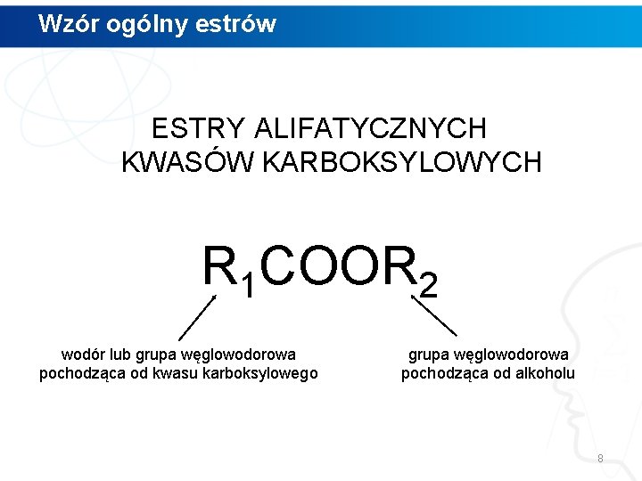 Wzór ogólny estrów ESTRY ALIFATYCZNYCH KWASÓW KARBOKSYLOWYCH R 1 COOR 2 wodór lub grupa