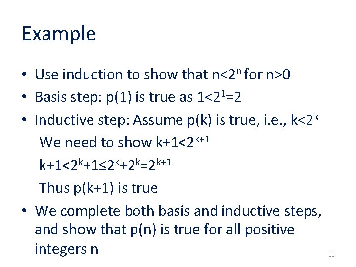 Example • Use induction to show that n<2 n for n>0 • Basis step: