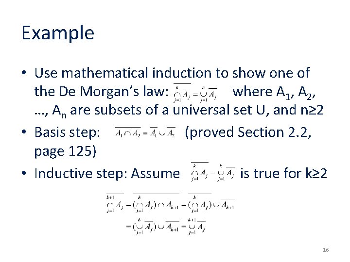 Example • Use mathematical induction to show one of the De Morgan’s law: where