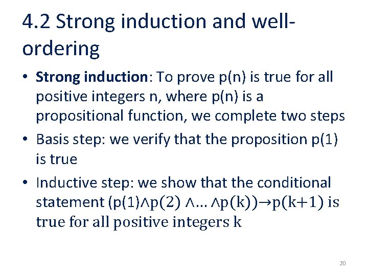 4. 2 Strong induction and wellordering • Strong induction: To prove p(n) is true