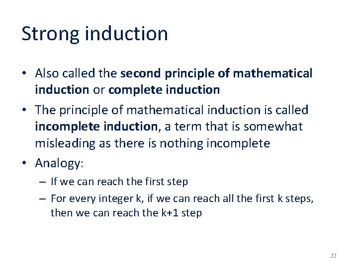 Strong induction • Also called the second principle of mathematical induction or complete induction