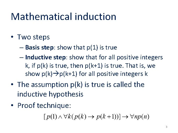 Mathematical induction • Two steps – Basis step: show that p(1) is true –