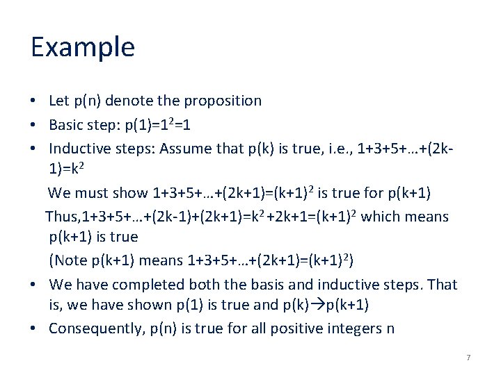 Example • Let p(n) denote the proposition • Basic step: p(1)=12=1 • Inductive steps: