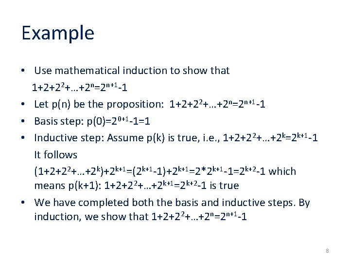 Example • Use mathematical induction to show that 1+2+22+…+2 n=2 n+1 -1 • Let