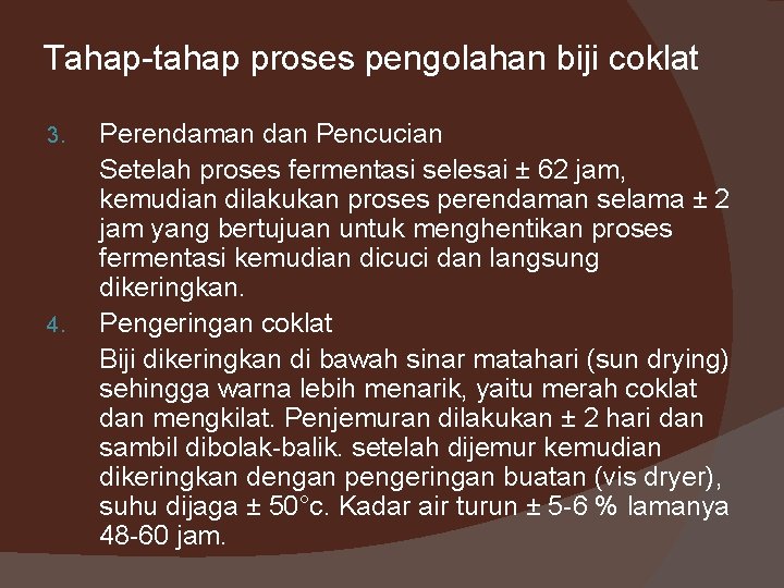 Tahap-tahap proses pengolahan biji coklat 3. 4. Perendaman dan Pencucian Setelah proses fermentasi selesai