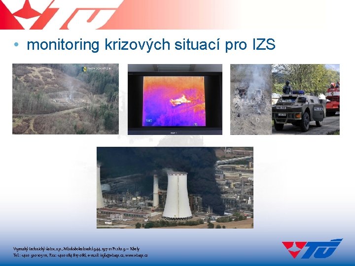  • monitoring krizových situací pro IZS Vojenský technický ústav, s. p. , Mladoboleslavská