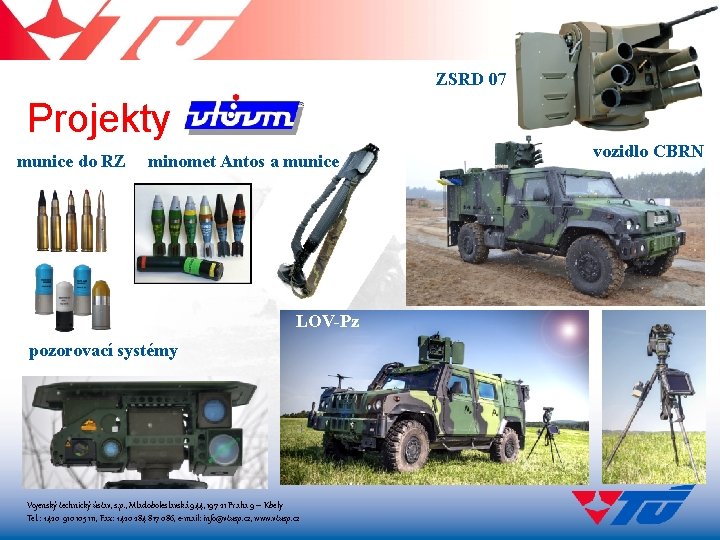 ZSRD 07 Projekty munice do RZ minomet Antos a munice LOV-Pz pozorovací systémy Vojenský