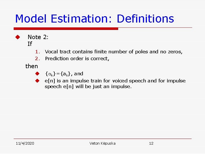 Model Estimation: Definitions u Note 2: If 1. Vocal tract contains finite number of