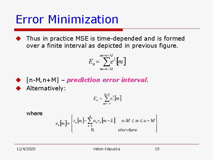 Error Minimization u Thus in practice MSE is time-depended and is formed over a