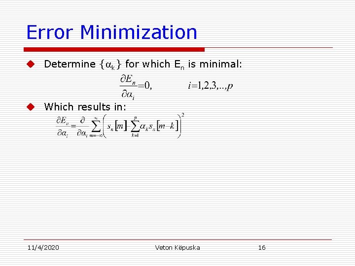 Error Minimization u Determine { k} for which En is minimal: u Which results