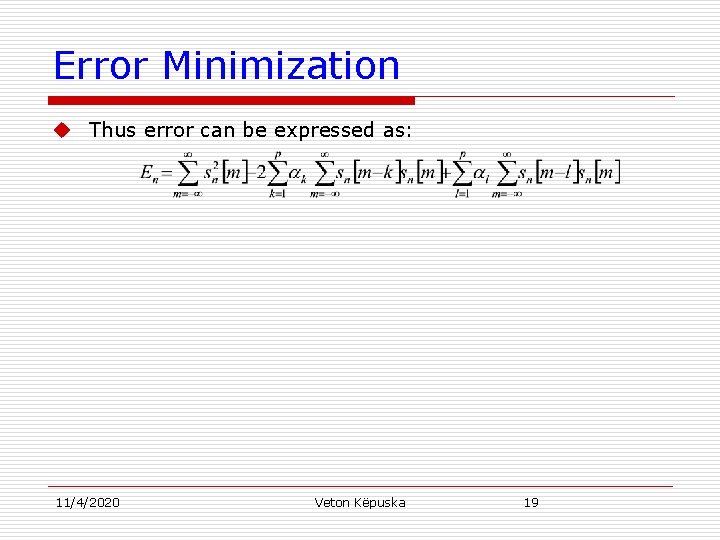 Error Minimization u Thus error can be expressed as: 11/4/2020 Veton Këpuska 19 