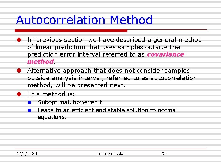 Autocorrelation Method u In previous section we have described a general method of linear