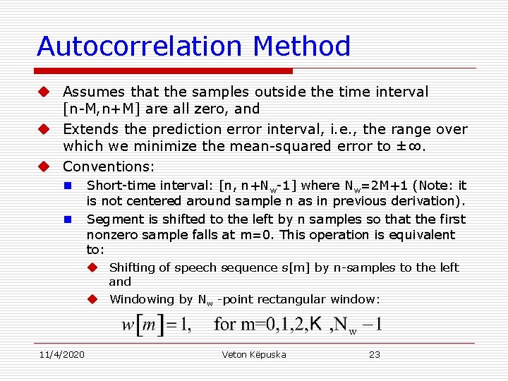 Autocorrelation Method u Assumes that the samples outside the time interval [n-M, n+M] are