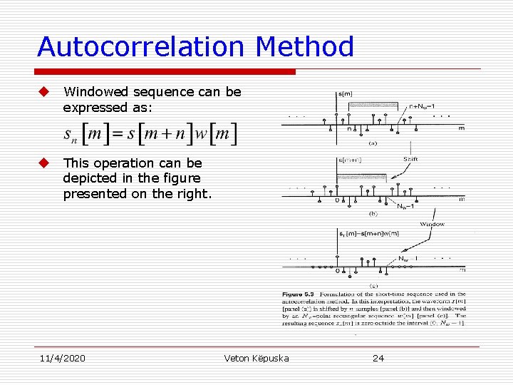 Autocorrelation Method u Windowed sequence can be expressed as: u This operation can be