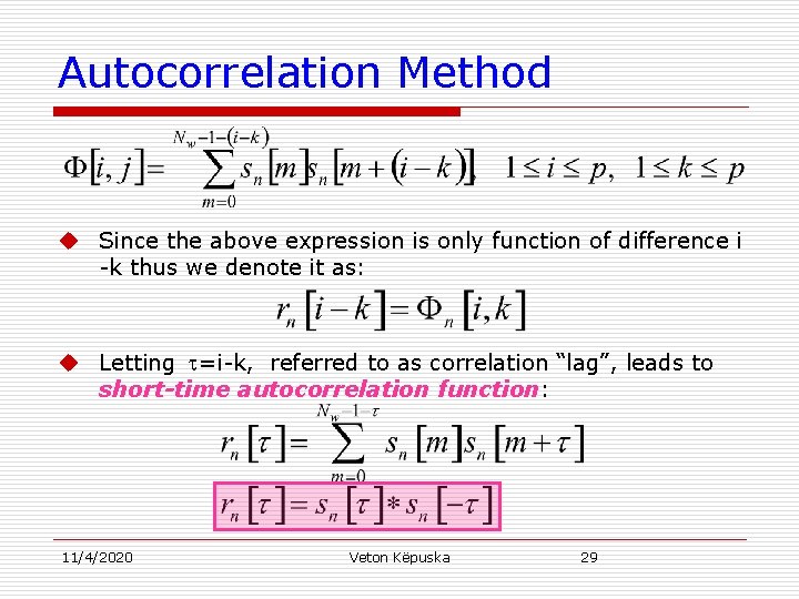 Autocorrelation Method u Since the above expression is only function of difference i -k