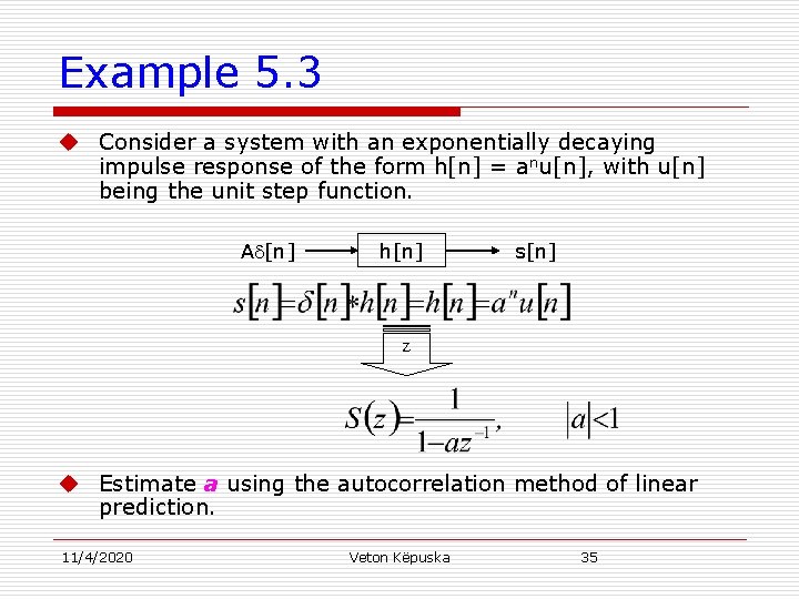 Example 5. 3 u Consider a system with an exponentially decaying impulse response of