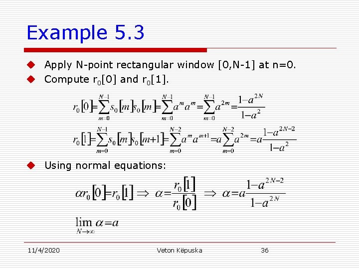 Example 5. 3 u Apply N-point rectangular window [0, N-1] at n=0. u Compute