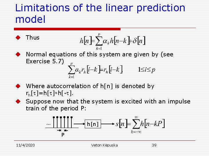 Limitations of the linear prediction model u Thus u Normal equations of this system