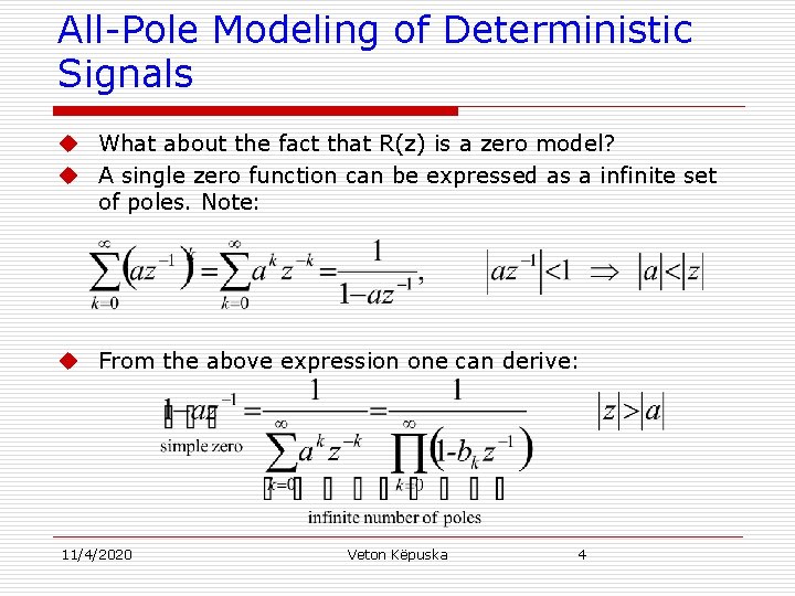 All-Pole Modeling of Deterministic Signals u What about the fact that R(z) is a