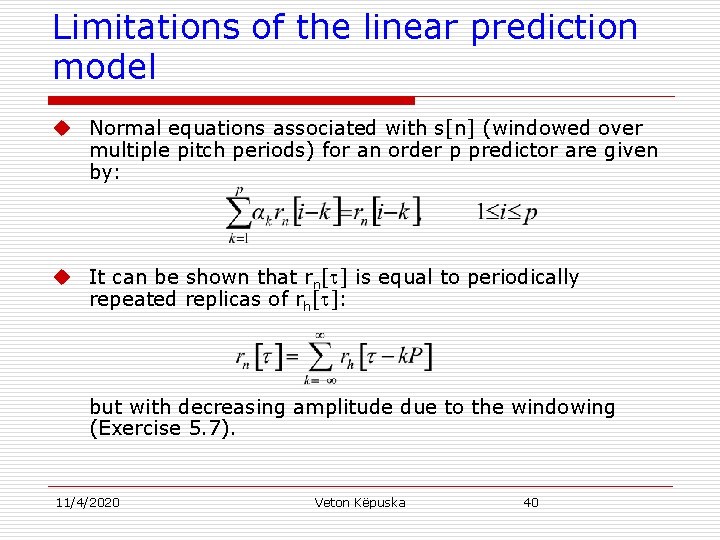 Limitations of the linear prediction model u Normal equations associated with s[n] (windowed over