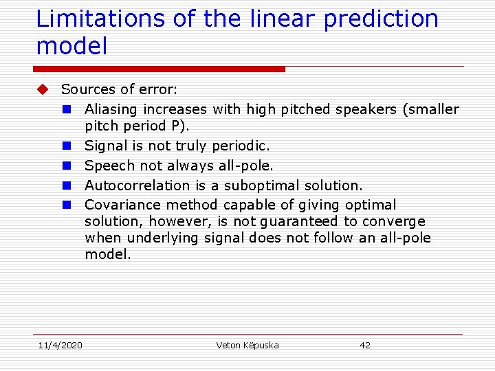 Limitations of the linear prediction model u Sources of error: n Aliasing increases with