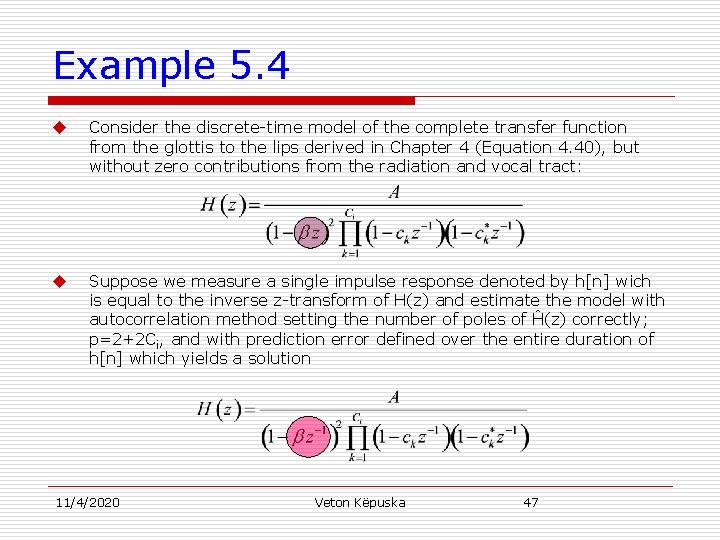 Example 5. 4 u Consider the discrete-time model of the complete transfer function from