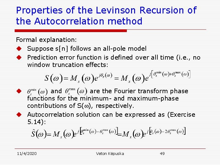 Properties of the Levinson Recursion of the Autocorrelation method Formal explanation: u Suppose s[n]