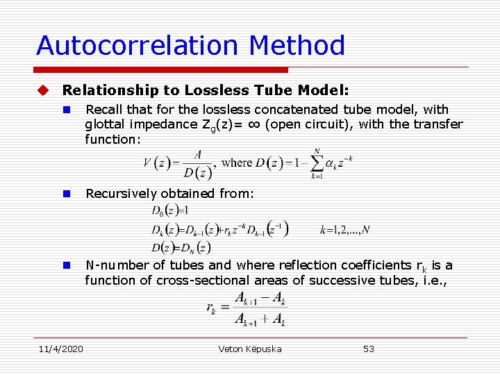 Autocorrelation Method u Relationship to Lossless Tube Model: n Recall that for the lossless