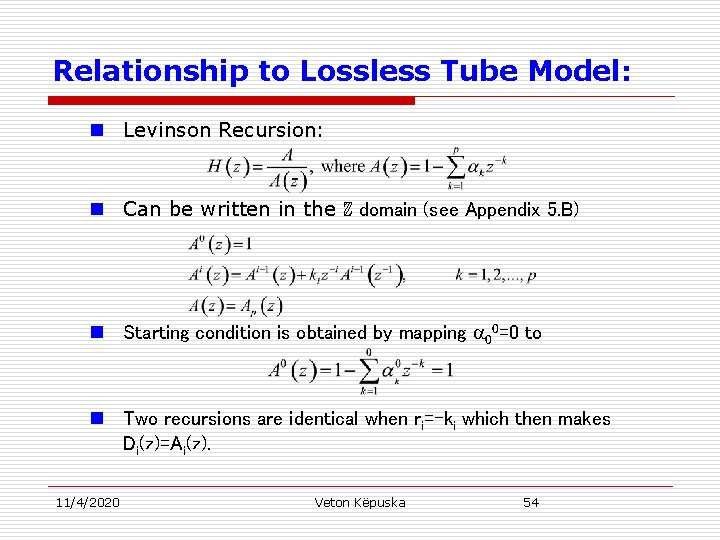 Relationship to Lossless Tube Model: n Levinson Recursion: n Can be written in the