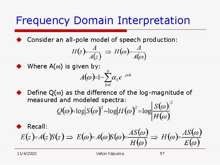 Frequency Domain Interpretation u Consider an all-pole model of speech production: u Where A(