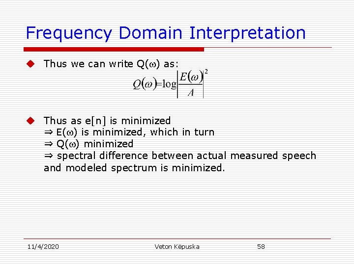 Frequency Domain Interpretation u Thus we can write Q( ) as: u Thus as