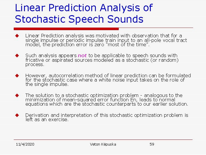 Linear Prediction Analysis of Stochastic Speech Sounds u Linear Prediction analysis was motivated with