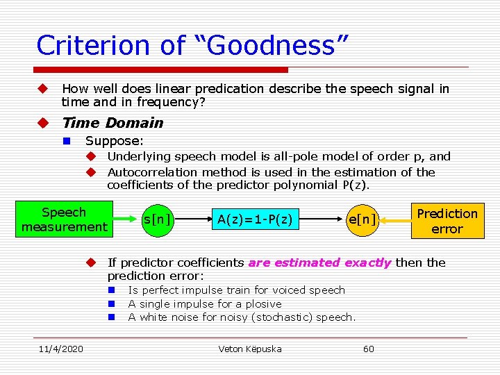 Criterion of “Goodness” u How well does linear predication describe the speech signal in