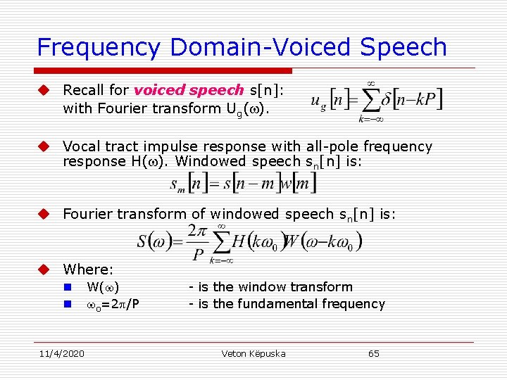Frequency Domain-Voiced Speech u Recall for voiced speech s[n]: with Fourier transform Ug( ).