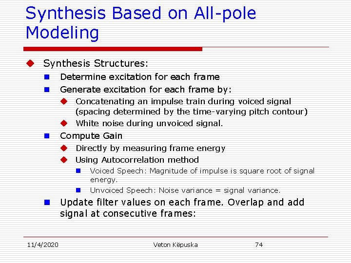 Synthesis Based on All-pole Modeling u Synthesis Structures: n n Determine excitation for each